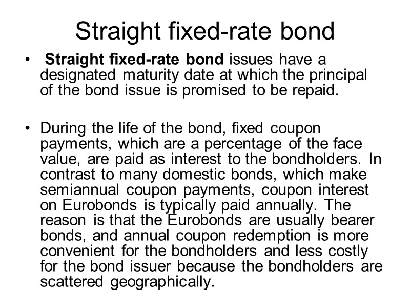 Straight fixed-rate bond  Straight fixed-rate bond issues have a designated maturity date at